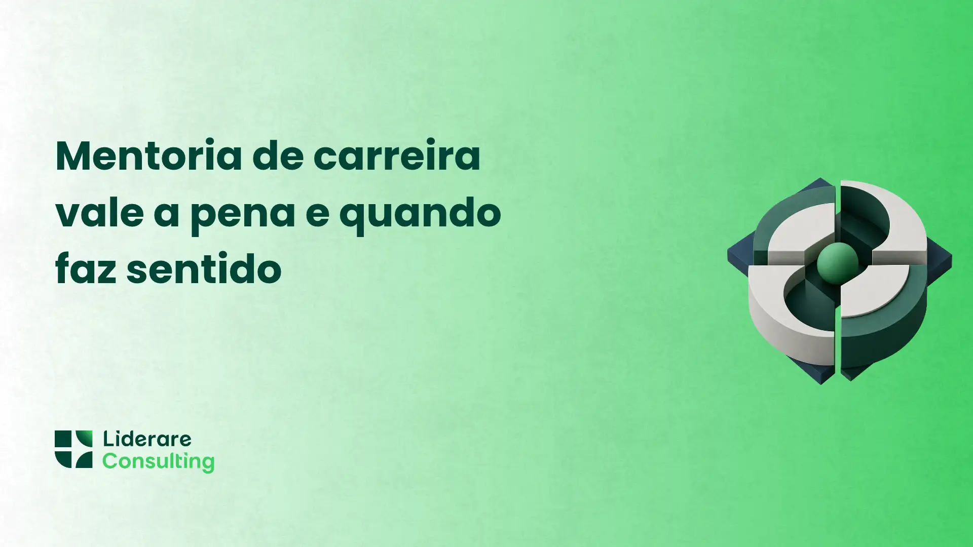 Imagem de fundo verde com o texto “Mentoria de carreira vale a pena e quando faz sentido” e o logotipo “Liderare Consulting” ao lado de um ícone abstrato de alvo com peças interligadas